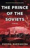 The Prince of the Soviets: A Novel About Foreign Journalists in the USSR (Russian Treasures) by Elvira Baryakina, Rose France