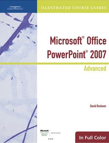 Illustrated Course Guide: Microsoft Office PowerPoint 2007 Advanced (Illustrated Course Guides in Full Color)