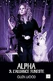 Alpha - L'alliance funeste- Tome 3 (French Edition) by Gwen Wood
