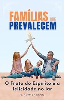 Livro Famílias que prevalecem: O Fruto do Espírito e a felicidade no lar
