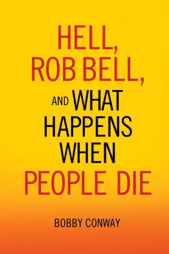 B.e.s.t Hell, Rob Bell, and What Happens When People Die<br />[P.P.T]
