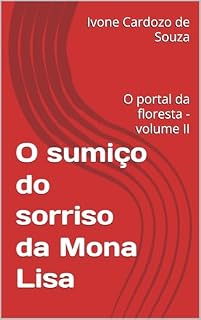 Livro O sumiço do sorriso da Mona Lisa : O portal da floresta - volume II (O Sumiço, 2)