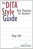 The Dita Style Guide: Best Practices for Authors by Tony Self