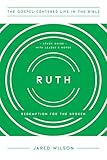 Ruth: Redemption for the Broken, Study Guide with Leader's Notes (The Gospel-Centered Life in the Bi by 