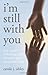 I'm Still with You: True Stories of Healing Grief Through Spirit Communication by Carole J. Obley
