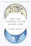 Writing History in the Global Era by Lynn Hunt