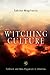 Witching Culture: Folklore and Neo-Paganism in America (Contemporary Ethnography) by Sabina Magliocco