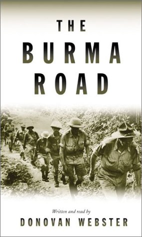 The Burma Road: The Epic Story of the China-Burma-India Theater in World War II