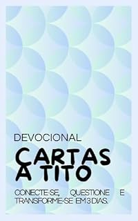 Livro Devocional Cartas a Tito: Conecte-se, Questione e Transforme-se em 3 dias.