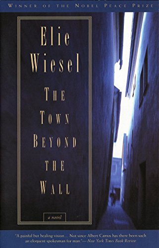 The Town Beyond the Wall: A Novel by Elie Wiesel