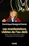 Les manifestations visibles de l'au-delà : Entités, orbes, esprits de la nature - Photographies et by 