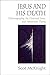 Jesus and His Death: Historiography, the Historical Jesus, and Atonement Theory by Scot McKnight