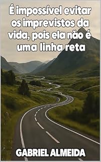 Livro É impossível evitar os imprevistos da vida, pois ela não é uma linha reta