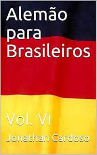Livro Alemão para Brasileiros : Vol. VI (Deutsch für Brasilianer Livro 6)