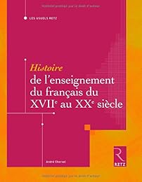 Histoire de l'enseignement du français du XVIIe au XXe siècle