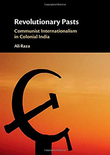 Revolutionary Pasts: Communist Internationalism in Colonial