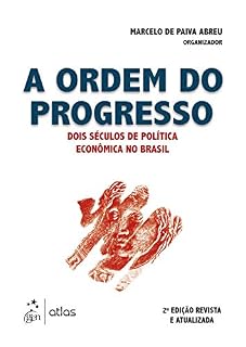 Livro A Ordem do Progresso - Dois Séculos de Política Econômica no Brasil