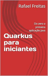 Livro Quarkus para iniciantes: Do zero a primeira aplicação Java