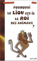 Pourquoi le lion est-il le roi des animaux ?