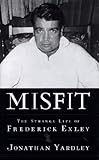 Misfit:: The Strange Life of Frederick Exley