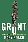 Grunt: The Curious Science of Humans at War