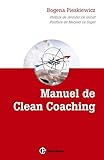 Manuel de Clean coaching-Comment accompagner le client avec la puissance de la métaphore personnelle: Comment accompagner le client avec la puissance ... personnel et accompagnement) (French Edition) by 