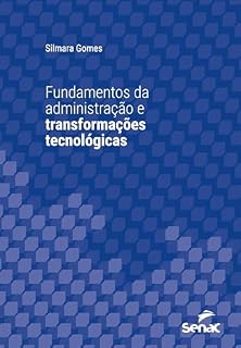 Livro Fundamentos da administração e transformações tecnológicas (Série Universitária)
