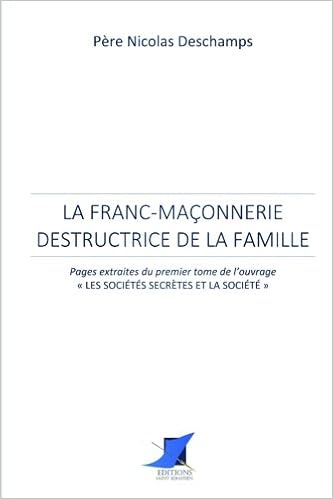 Amazon Fr La Franc Maconnerie Destructrice De La Famille Pere Nicolas Deschamps Editions Saint Sebastien Livres