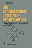 Image de Die Schnittstellen von UNIX-Programmen: Tips zur Programm-Organisation unter UNIX (Informationstechnik und Datenverarbeitung) (German Edition)
