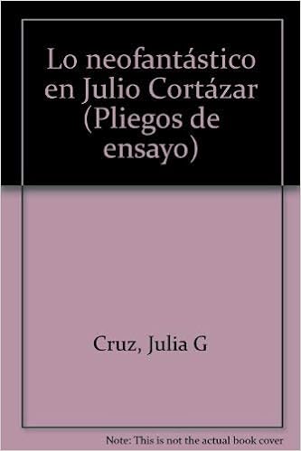 Lo Neofantastico En Julio Cortazar Pliegos De Ensayo Amazon Co Uk 9788486214272 Books