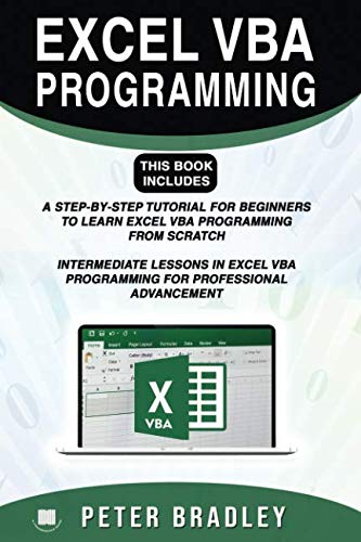 EXCEL VBA PROGRAMMING : This Book Includes :: A Step-by-Step Tutorial For Beginners To Learn Excel V