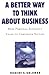 A Better Way to Think About Business: How Personal Integrity Leads to Corporate Success
