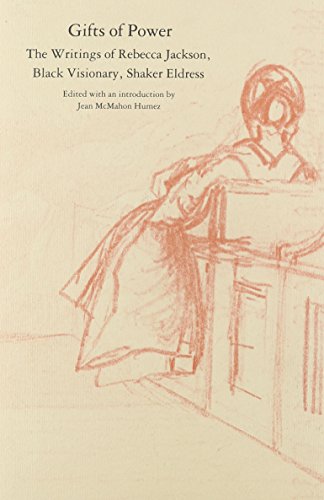 Gifts of Power: The Writings of Rebecca Jackson, Black Visionary, Shaker Eldress by Jean McMahon Humez