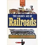 The Golden Age of Railroads (Landmark Books, 93)