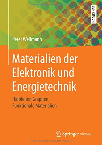 Materialien der Elektronik und Energietechnik: Halbleiter, Graphen, Funktionale Materialien (German Edition)