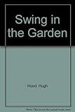 Front cover for the book The swing in the garden by Hugh Hood