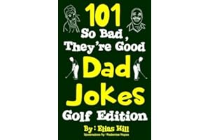 101 So Bad, They're Good Dad Jokes: Golf Edition