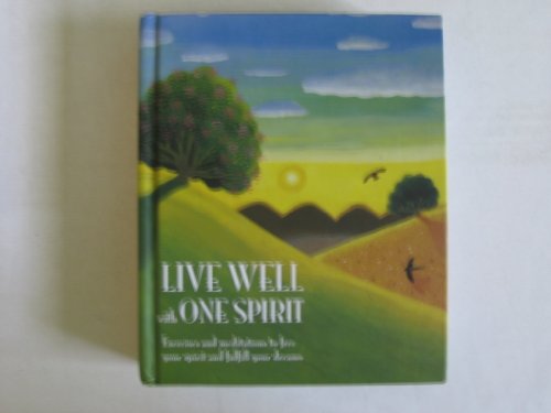 Live Well with One Spirit (Illustrated) - Exercises and Meditations to Free Your Spirit and Fulfill Your Dreams