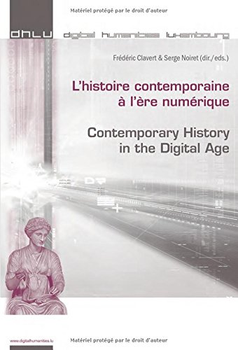 L'histoire contemporaine à l'ère numérique - Contemporary History in the Digital Age (English and French Edition) L'histoire contemporaine à l'ère numérique - Contemporary History in the Digital Age (English and French Edition)