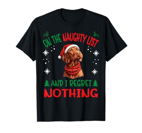 Cute Vizsla dog Dog Christmas On The Naughty List and I T-Shirt