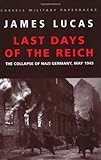 Front cover for the book Last Days of the Reich: The Collapse of Nazi Germany, May 1945 by James Lucas