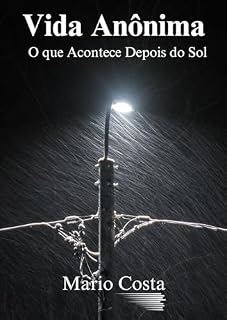 Livro Vida Anônima: O Que Acontece Depois do Sol