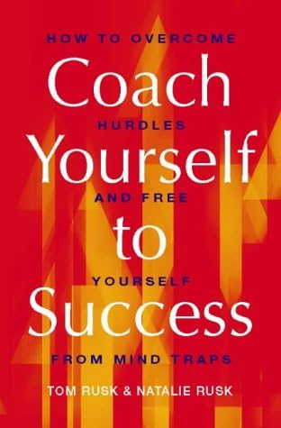 Coach Yourself to Success: How to Overcome Hurdles and Set Yourself Free from Mind Traps