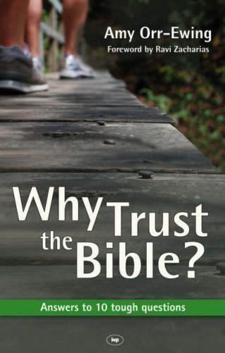 Why Trust the Bible?: Answers to 10 Tough Questions by Amy Orr-Ewing New larger format Edition (2008)