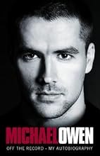 Michael Owen: Off The Record - My Autobiography