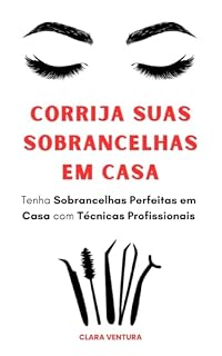 Livro Sobrancelhas Perfeitas em Casa Corrija a Assimetria com Técnicas Profissionais