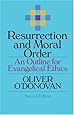 Resurrection and Moral Order: An Outline for Evangelical Ethics