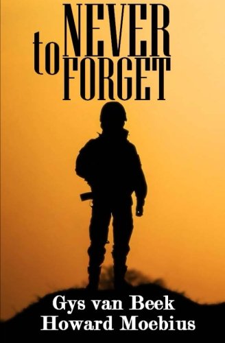 To Never Forget A True Wwii Story Van Beek Gys Moebius Howard Montoya Mariah 9781505331684 Amazon Com Books