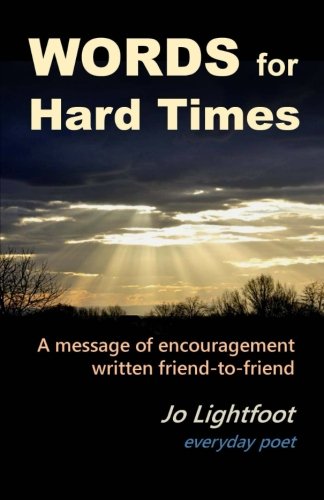 Words For Hard Times A Message Of Encouragement Written Friend To Friend Lightfoot Jo Lightfoot Jo Amazon Com Books