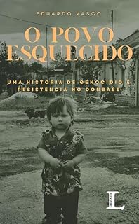 Livro O Povo Esquecido: Uma História de Genocídio e Resistência no Donbass